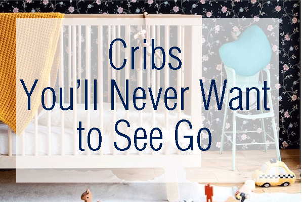 Cribs That You'll Never Want to See Go