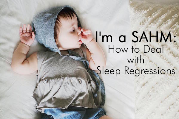 I'm a SAHM: How to Deal with the Sleep Regression