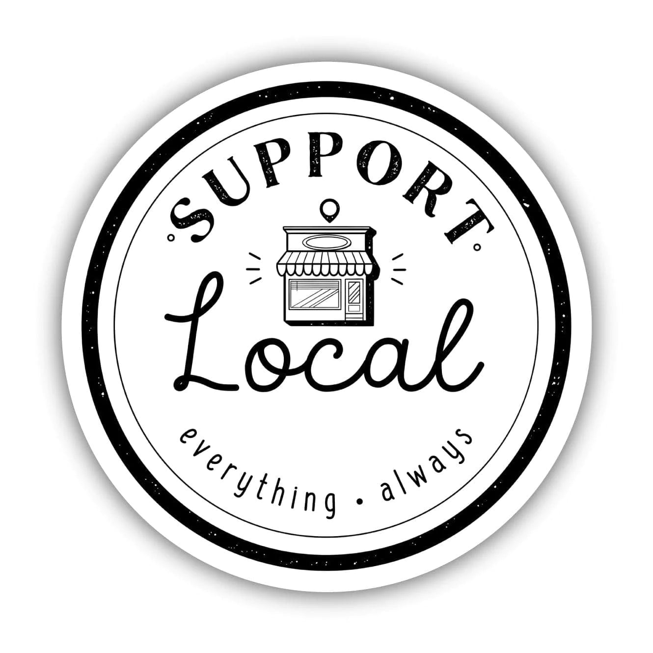 Big Moods Support Local Everything Always Sticker - Black Text - White Background